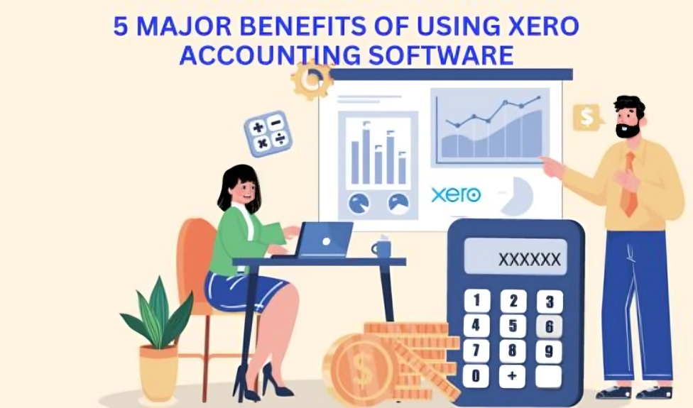 5 Major Benefits of Using Xero Accounting Software