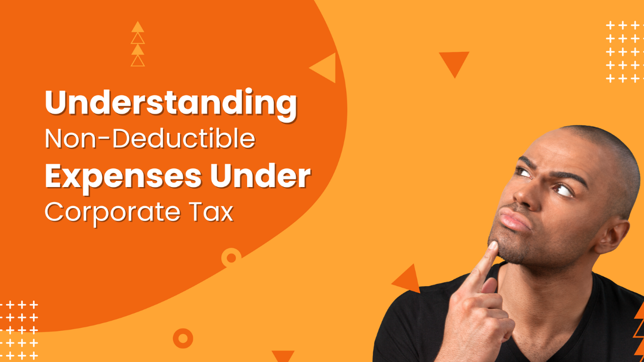 Understanding Non-Deductible Expenses Under Corporate Tax