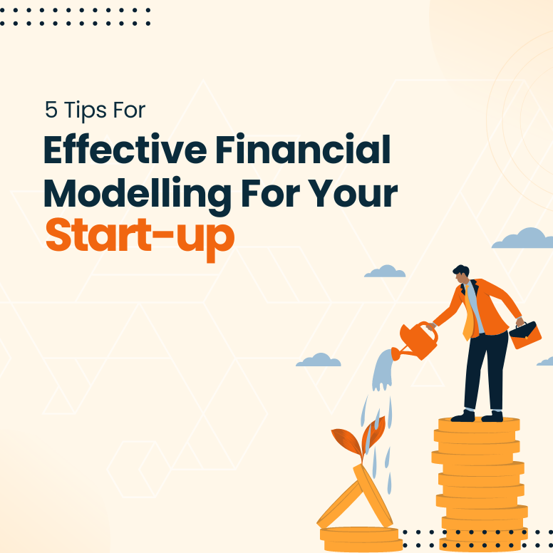 Financial Modelling for Start-Ups: 5 Tips for Success in the UAE