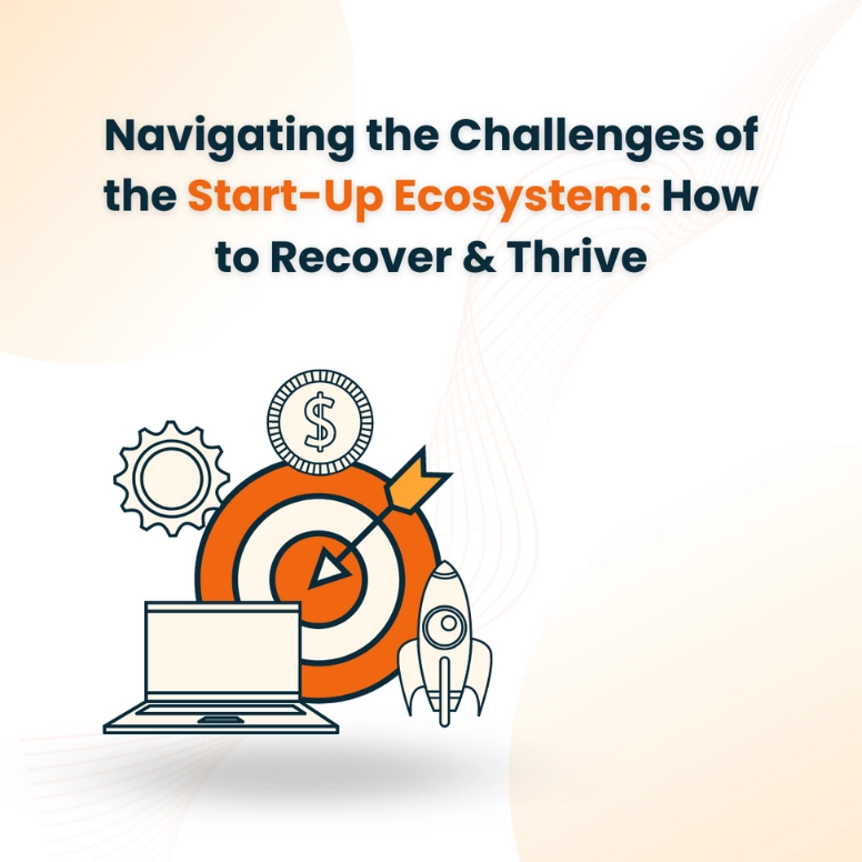 Startup Ecosystem Challenges: How to Recover and Thrive