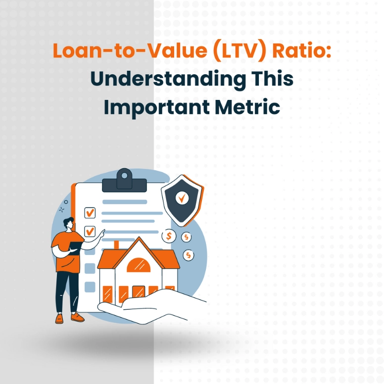 Loan-to-Value (LTV) Ratio: Understanding This Important Metric