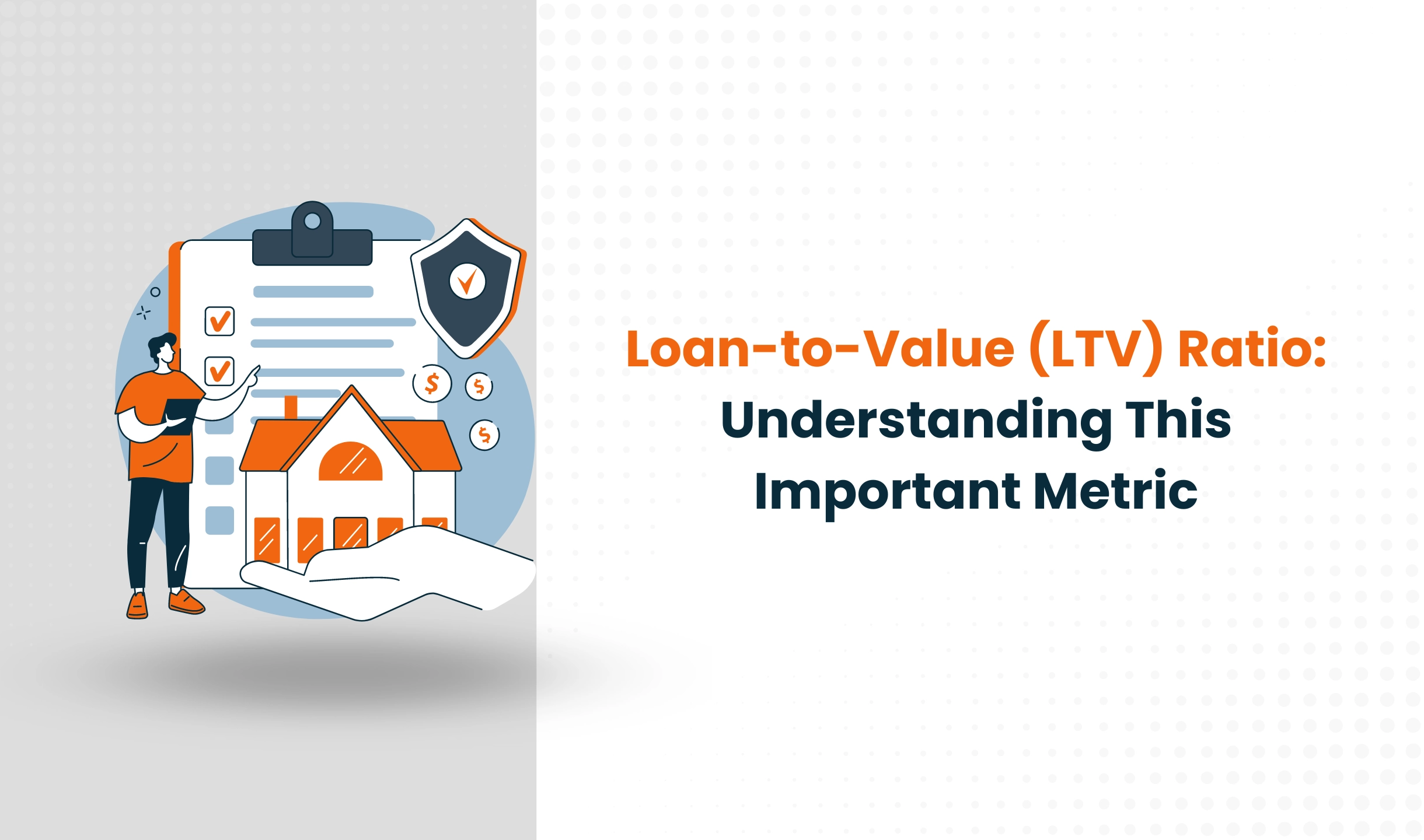 Loan-to-Value (LTV) Ratio: Understanding This Important Metric