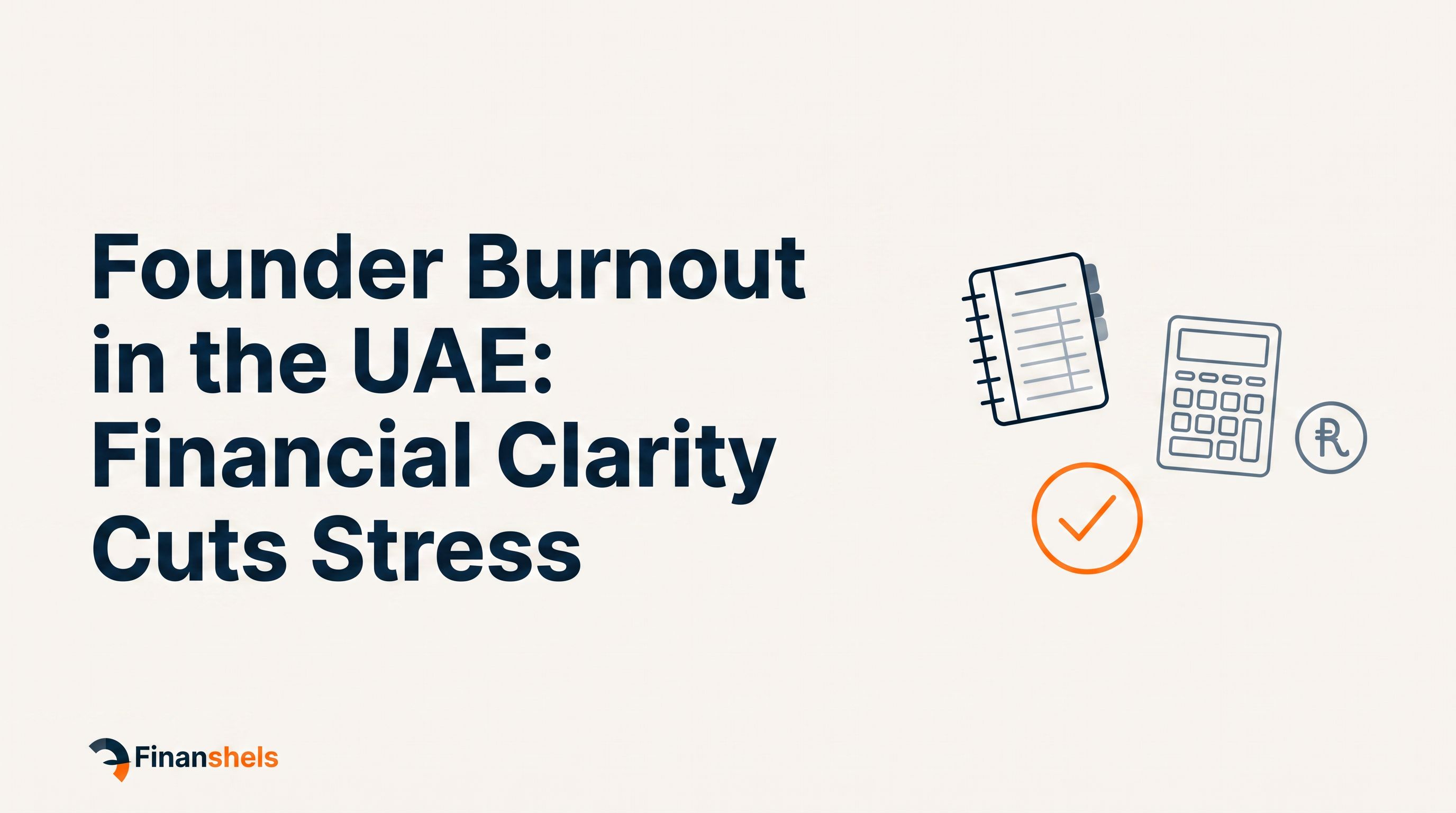 Founder Burnout in the UAE: Financial Clarity Cuts Stress