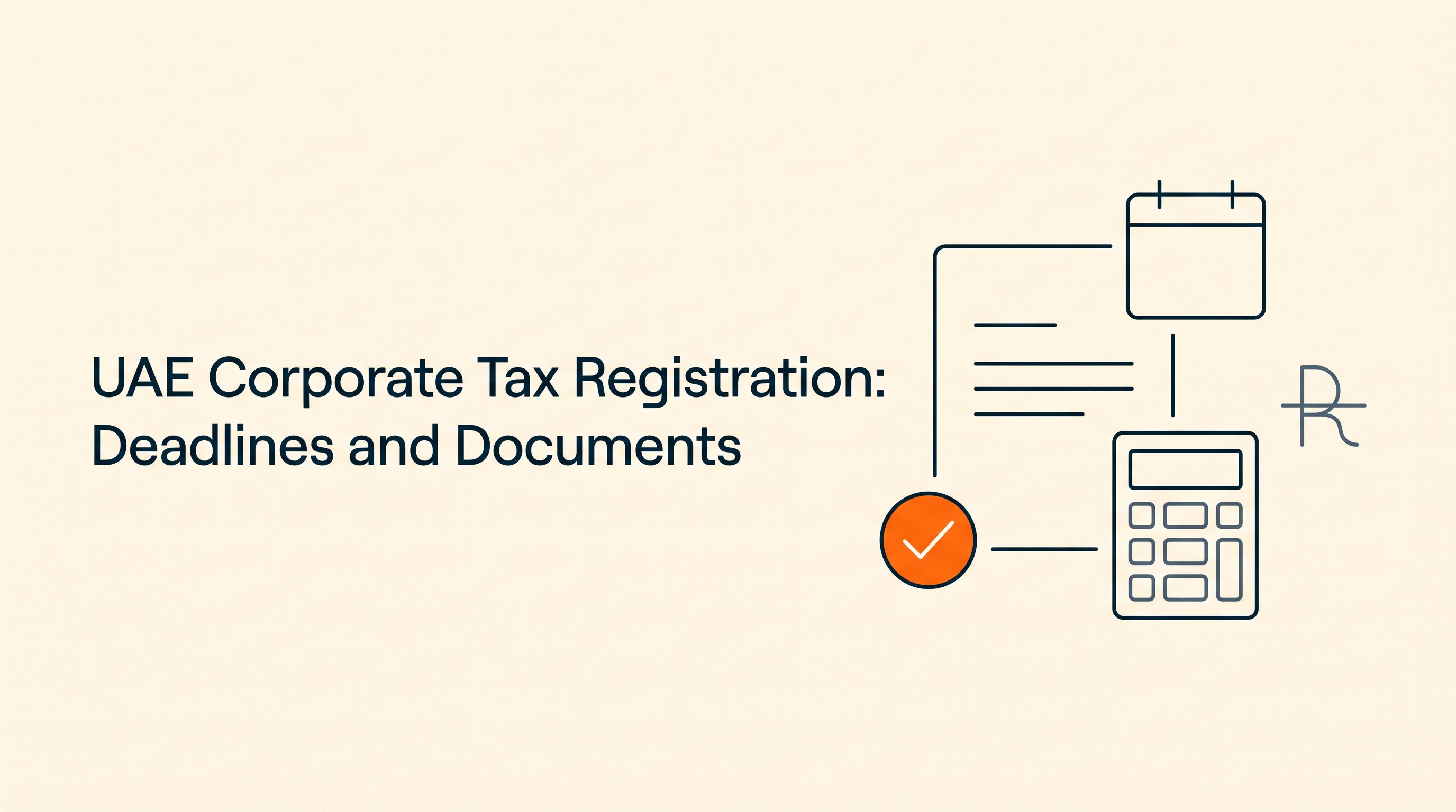 UAE Corporate Tax Registration: Deadlines and Documents