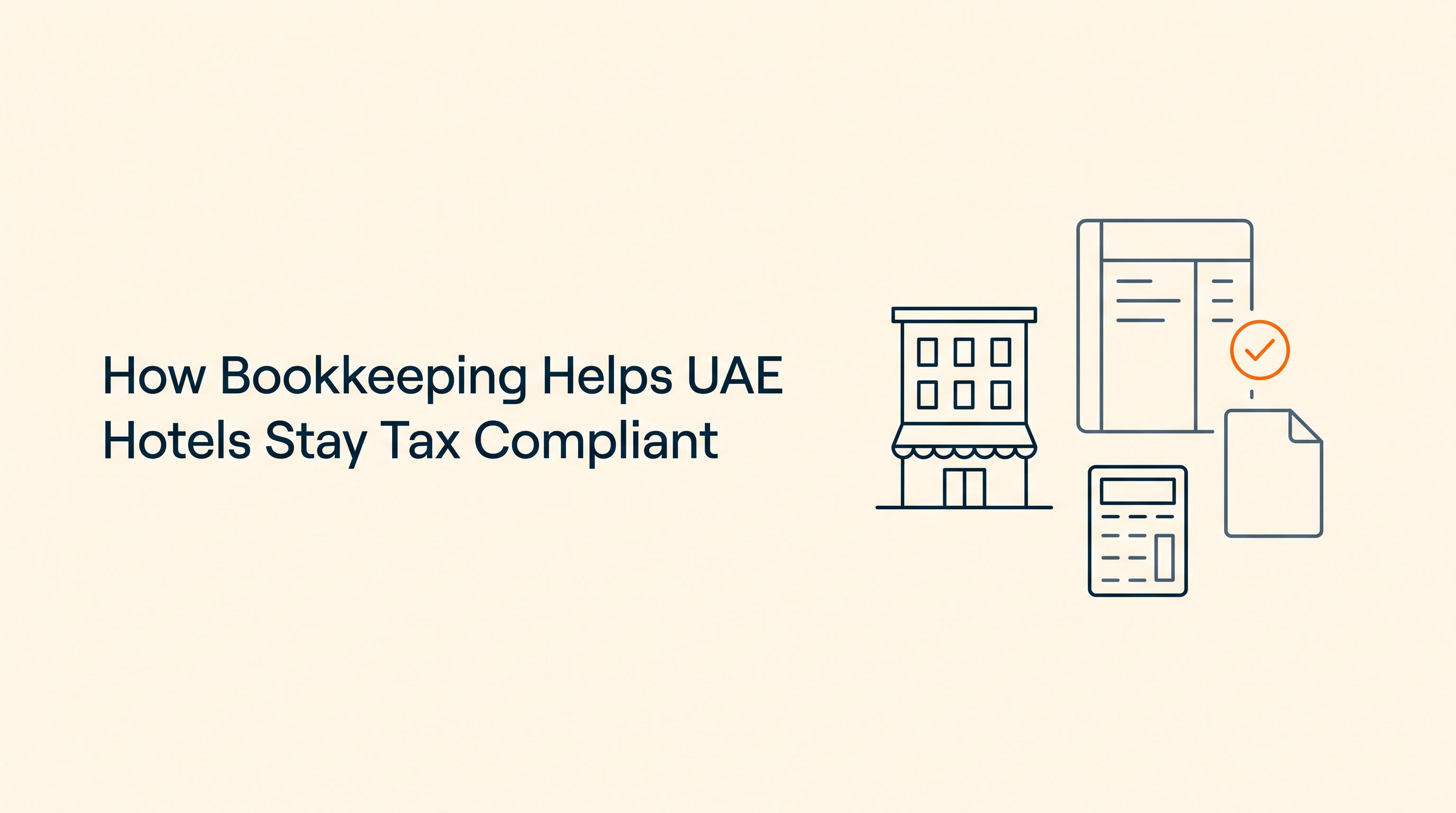 How Bookkeeping Helps UAE Hotels Stay Tax Compliant
