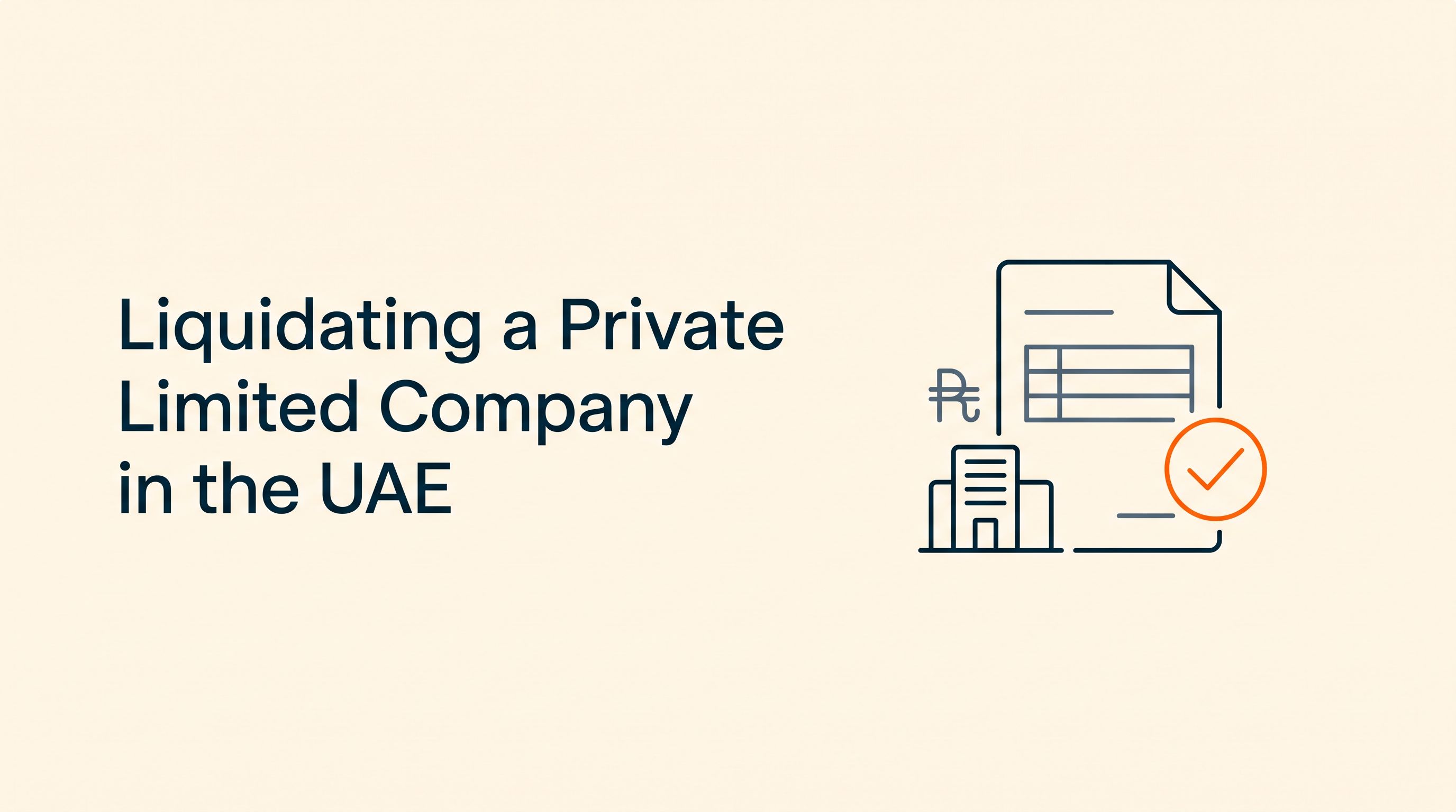 Liquidating a Private Limited Company in the UAE: A Complete Guide