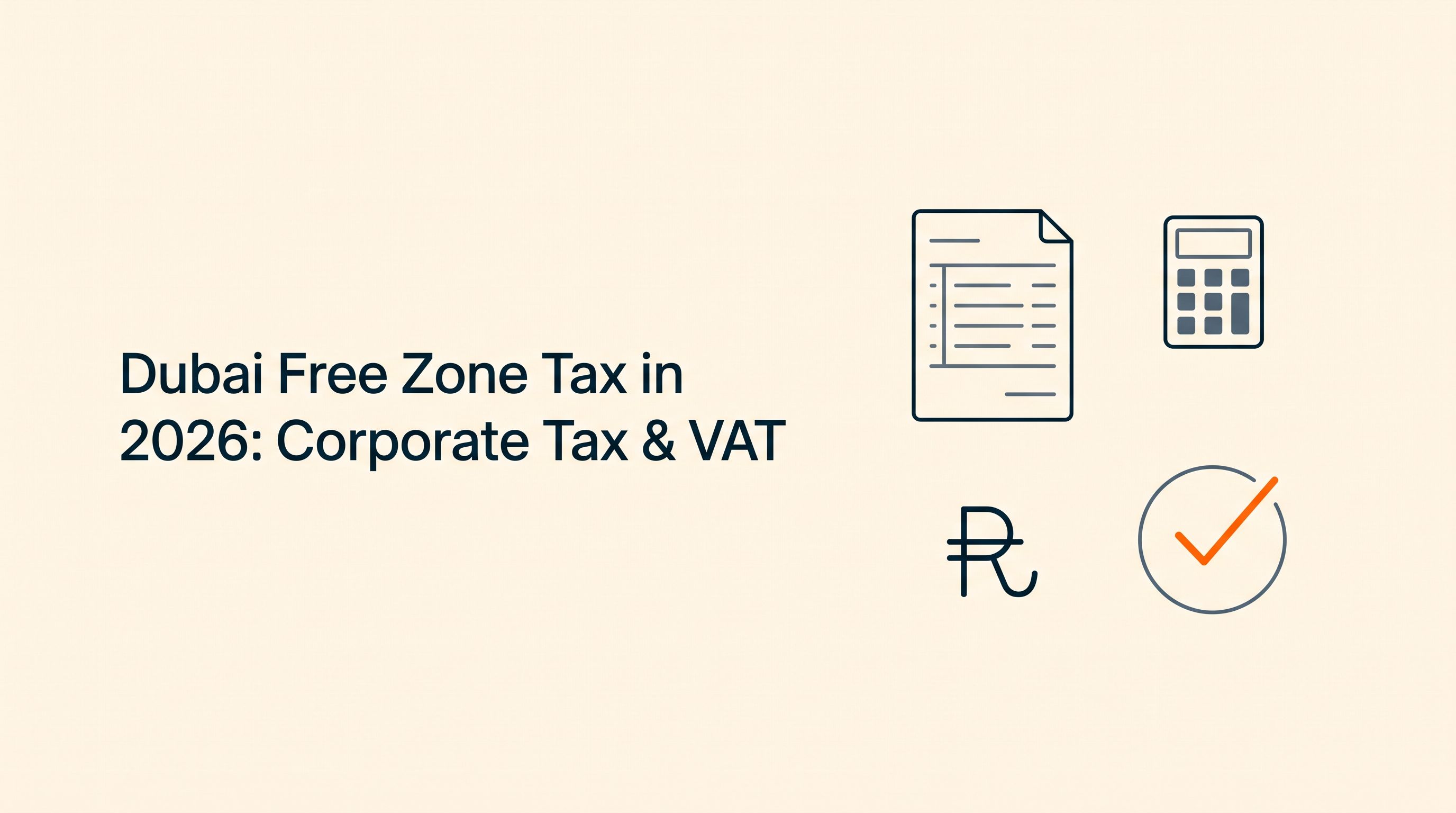 Dubai Free Zone Tax in 2026: Corporate Tax & VAT Explained