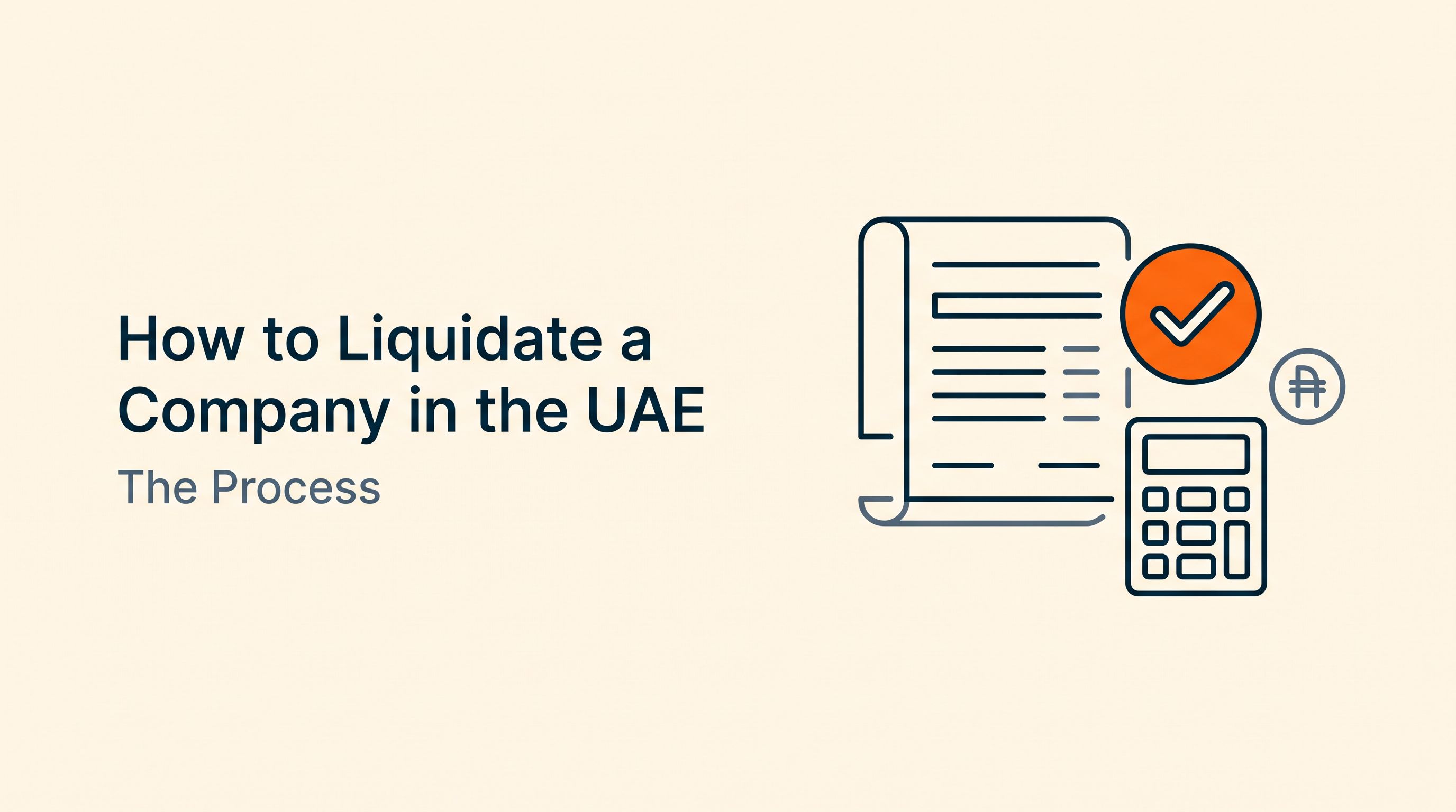 How to Liquidate a Company in the UAE: Process, Costs & Steps