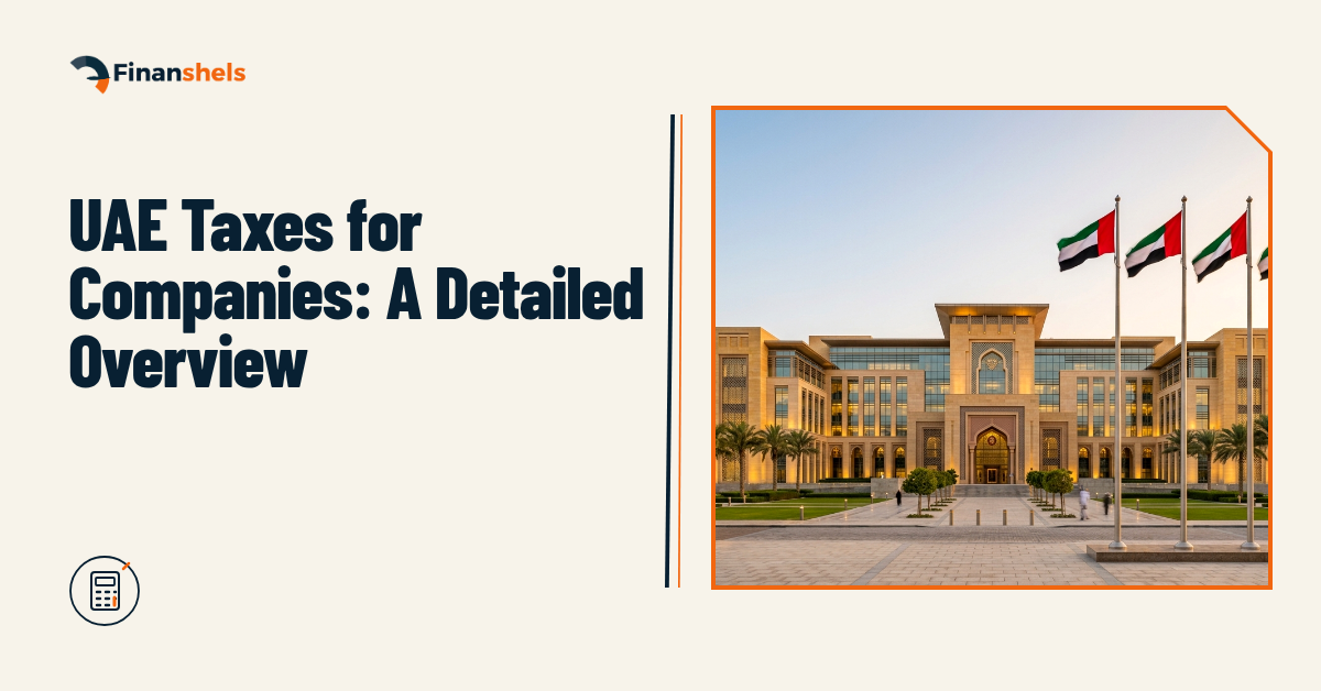 UAE Taxes for Companies: A Detailed Overview