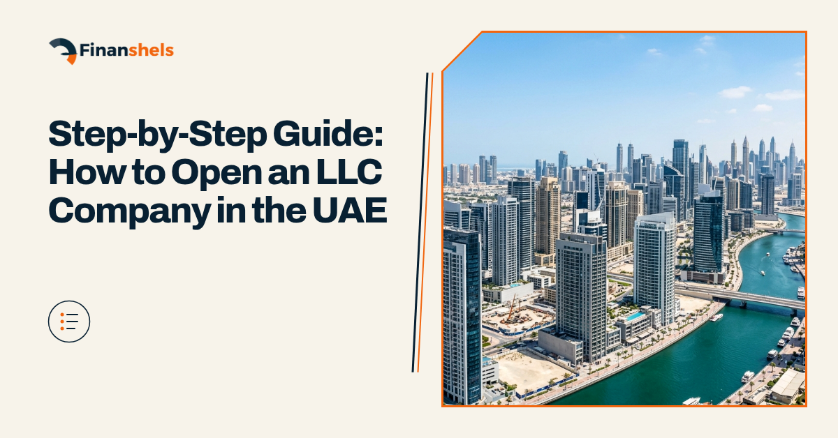 Step-by-Step Guide: How to Open an LLC Company in the UAE