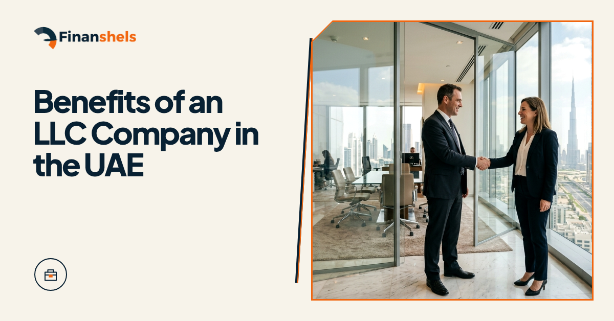 Benefits of an LLC Company in the UAE: A Complete Guide
