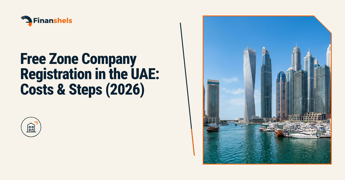 Free Zone Company Registration in the UAE: Costs & Steps (2026)