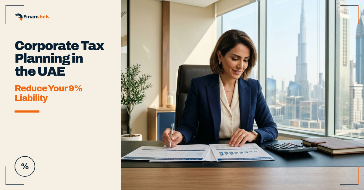 Corporate Tax Planning in the UAE: Reduce Your 9% Liability
