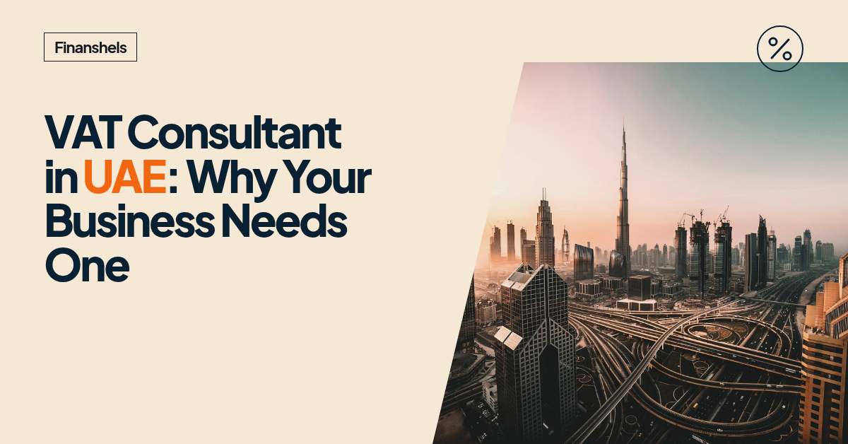 VAT Consultant in UAE: Why Your Business Needs One