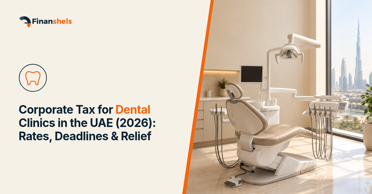 Corporate Tax for Dental Clinics in the UAE (2026): Rates, Deadlines & Relief