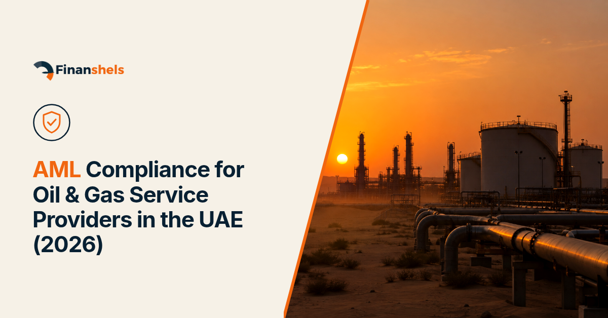 AML Compliance for Oil & Gas Service Providers in the UAE (2026)