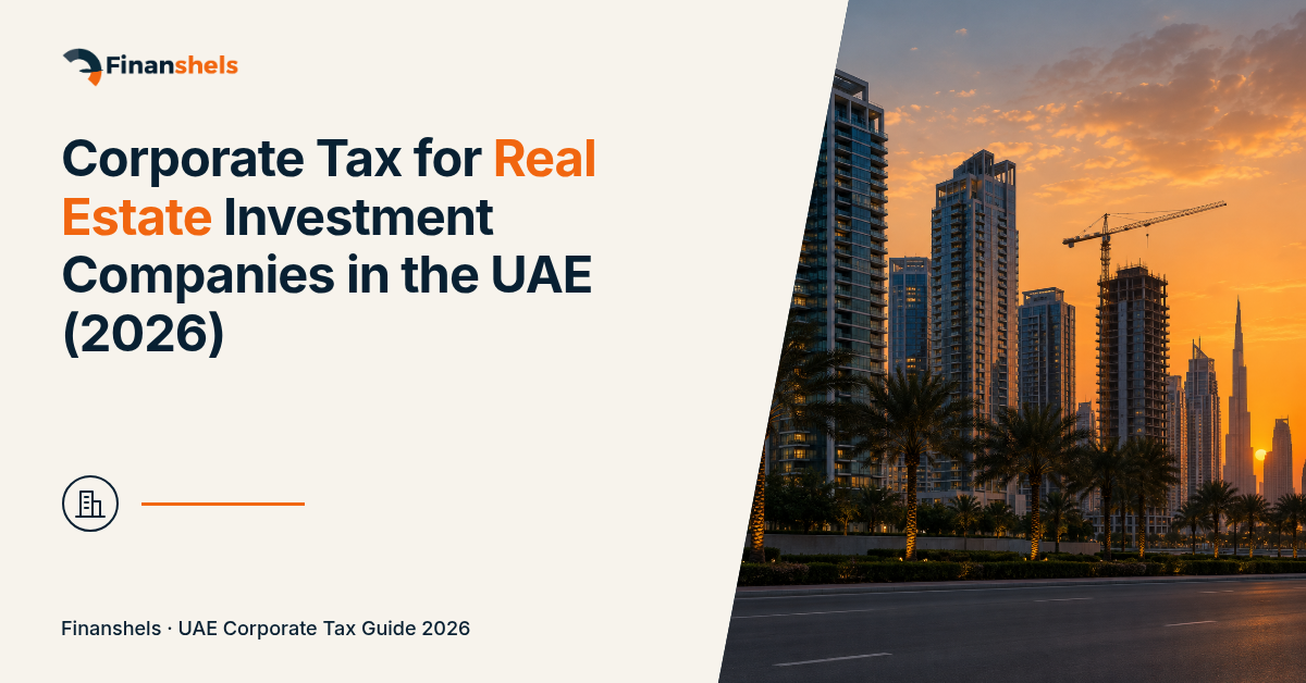 Corporate Tax for Real Estate Investment Companies in the UAE (2026)