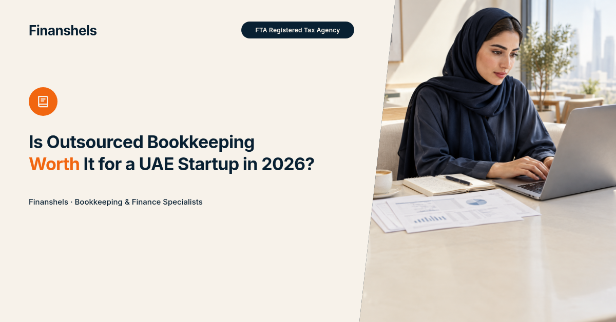 Is Outsourced Bookkeeping Worth It for a UAE Startup in 2026?