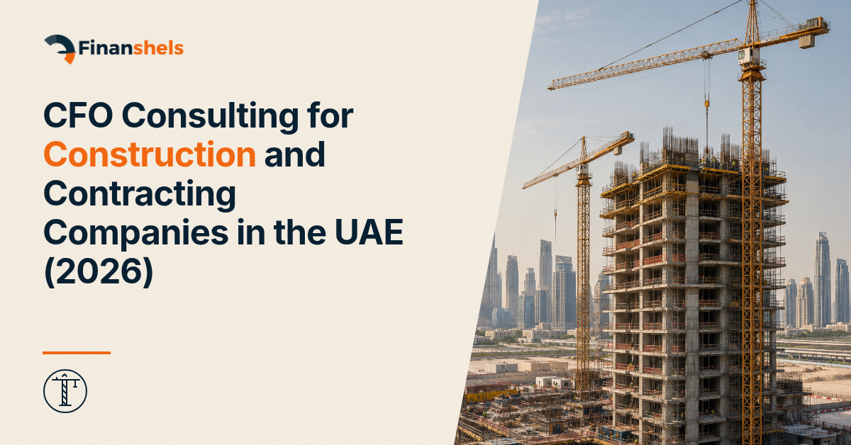 CFO Consulting for Construction and Contracting Companies in the UAE (2026)