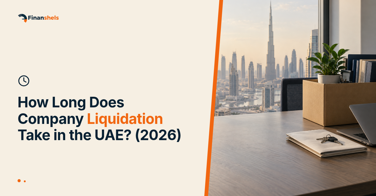 How Long Does Company Liquidation Take in the UAE? (2026)