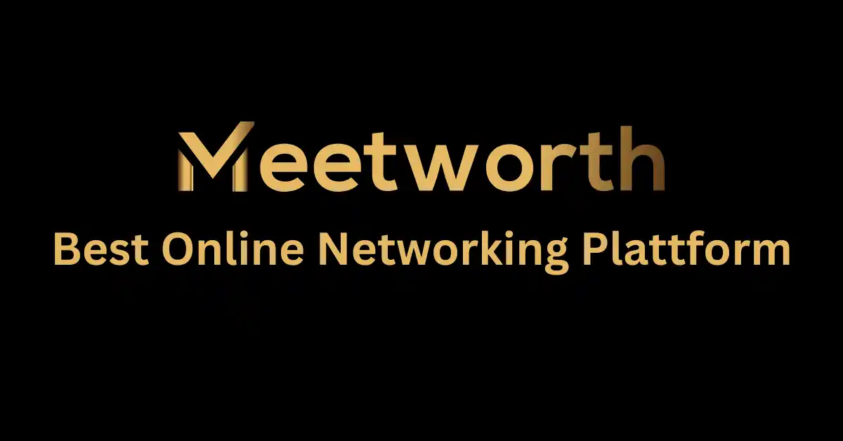 Meetworth best online networking plattform