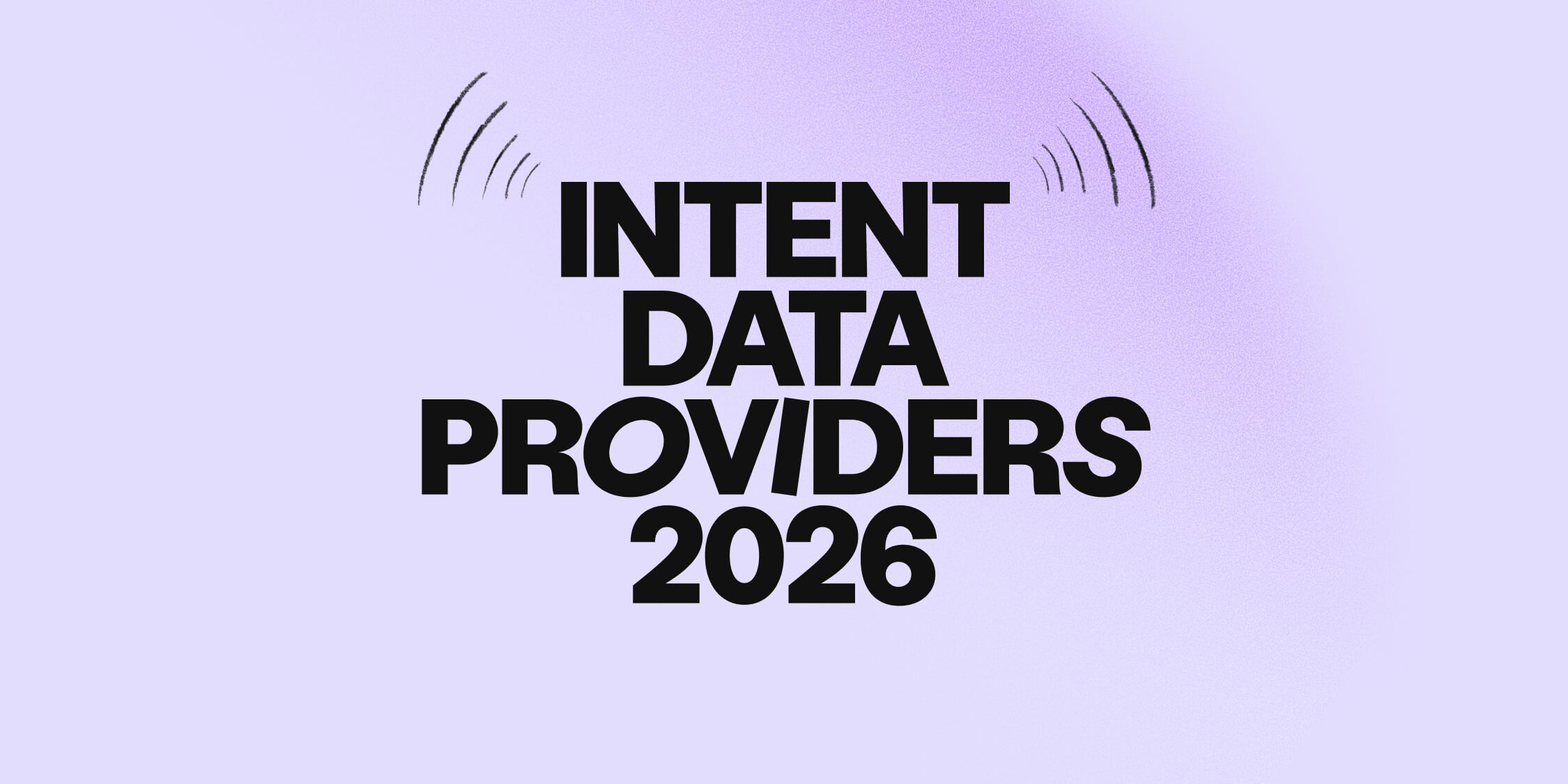 Best intent data providers in 2026: 8 platforms scored across 231 features