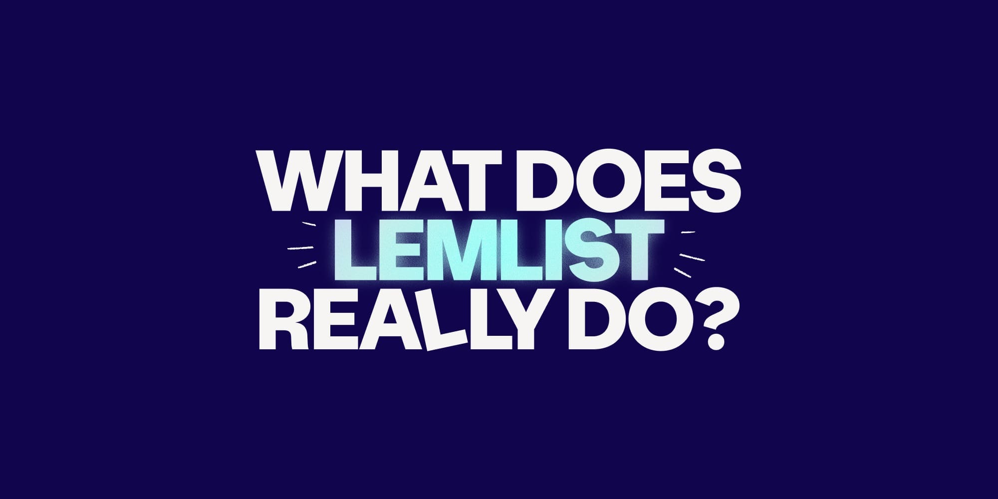 What does Lemlist really do? Features vs marketing claims (2026)