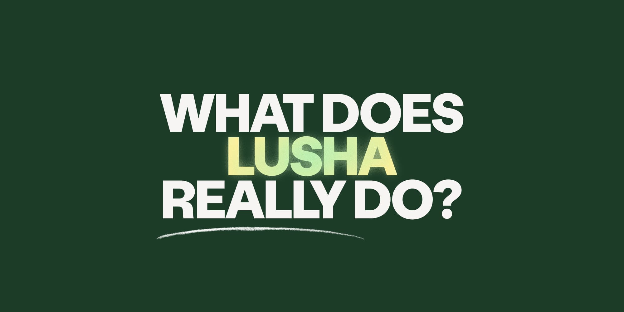 What does Lusha really do? Features vs marketing claims (2026)