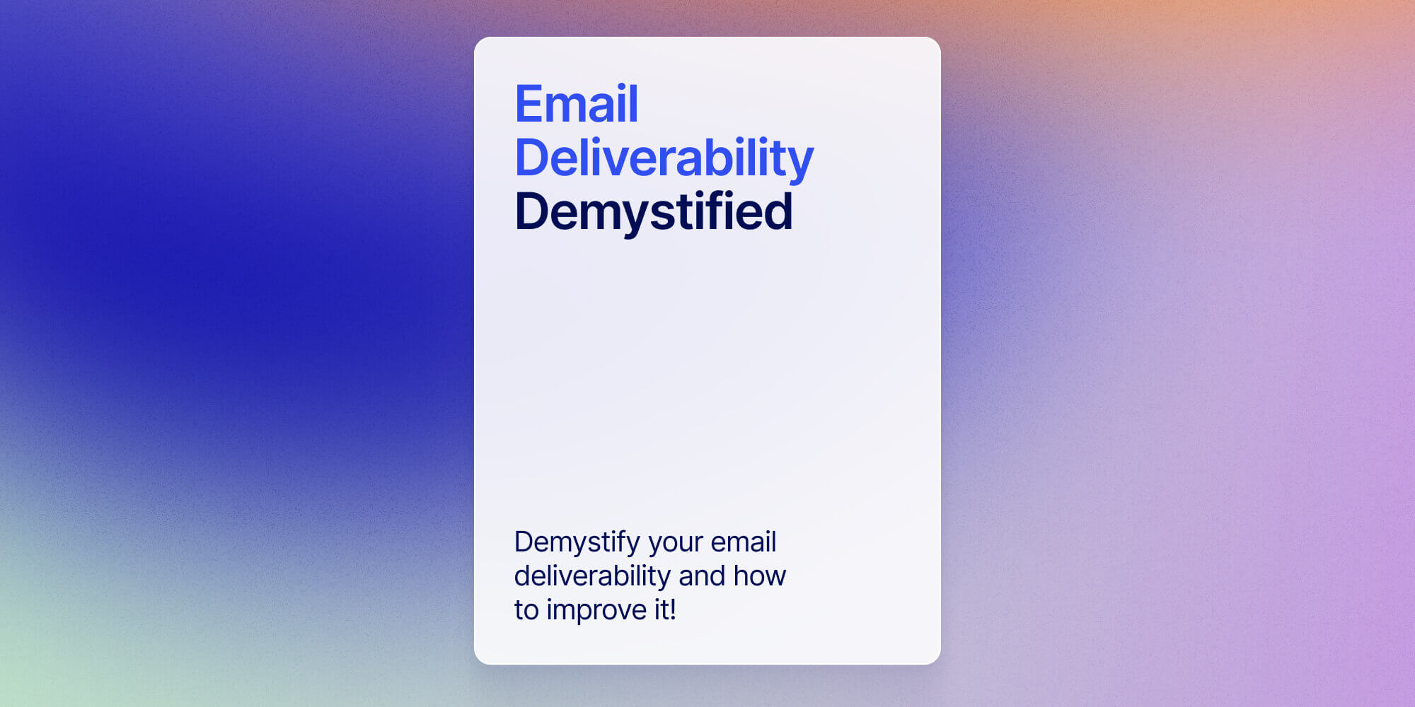Email Deliverability Demystified