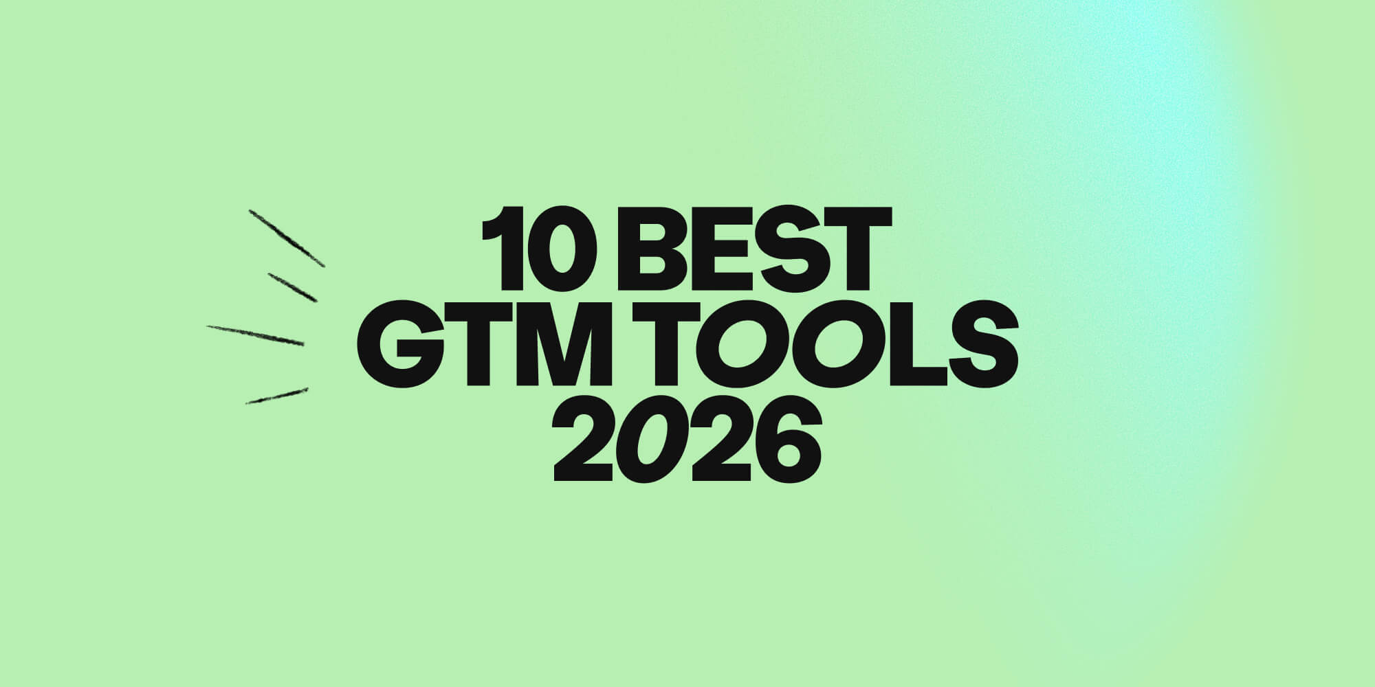 10 best GTM tools in 2026: which to consolidate and which to keep