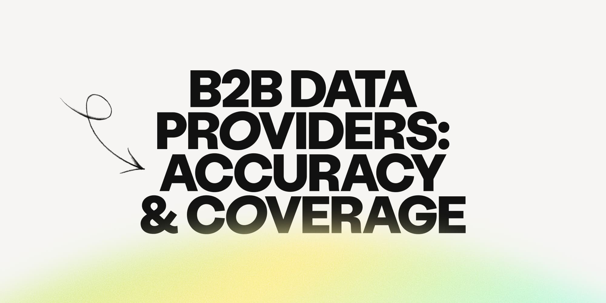 B2B data providers ranked by accuracy & coverage: the 2026 self-scored index