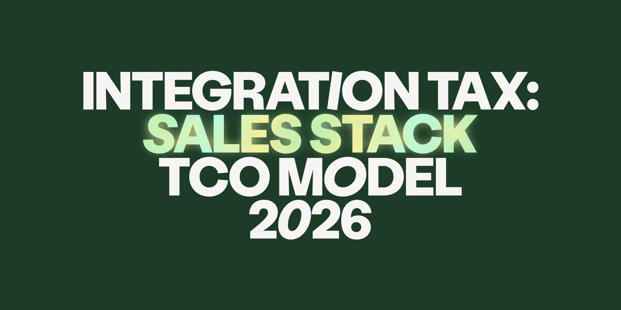 Sales stack TCO and integration tax 2026