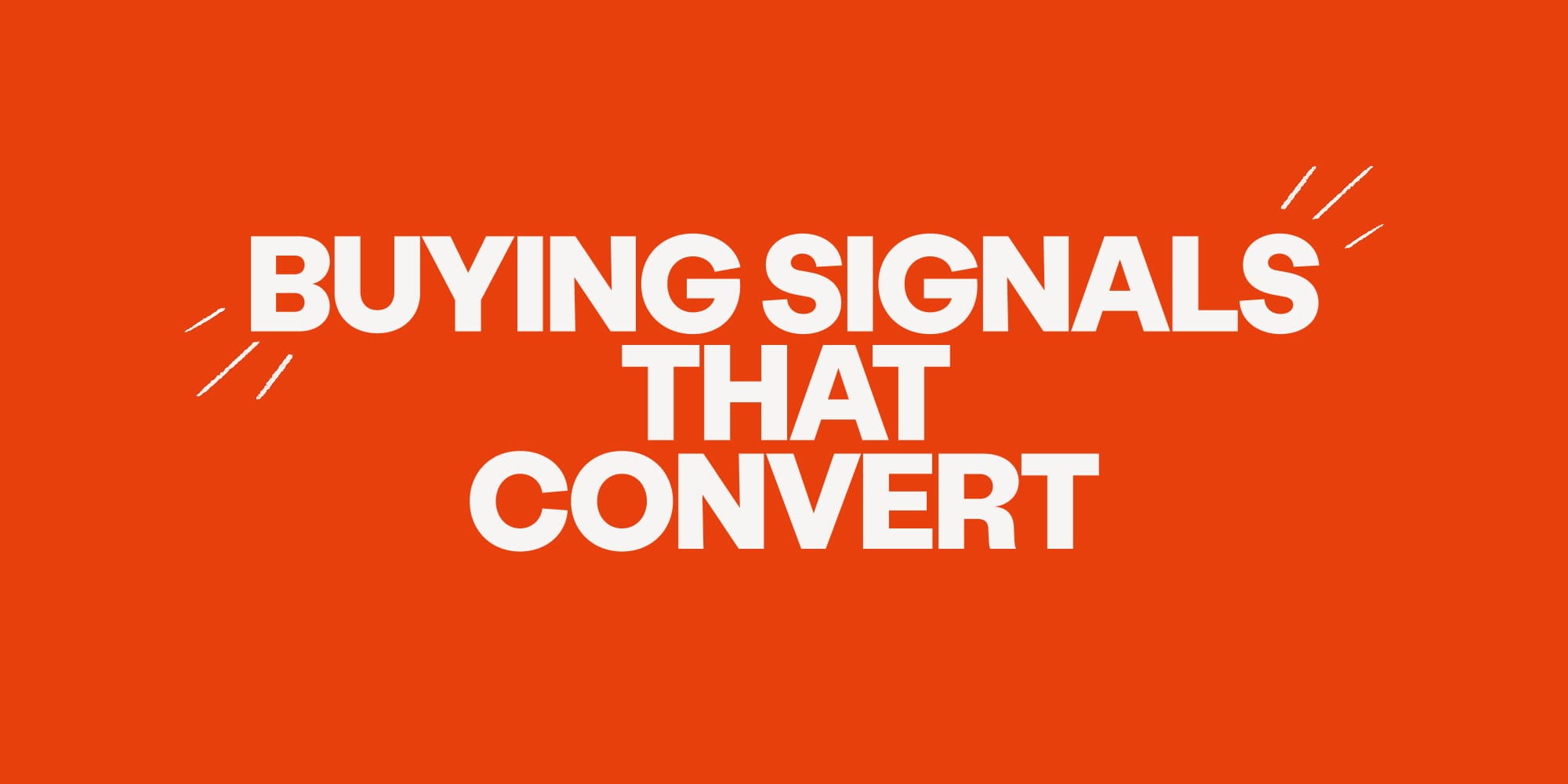 Buying signals that convert 2026