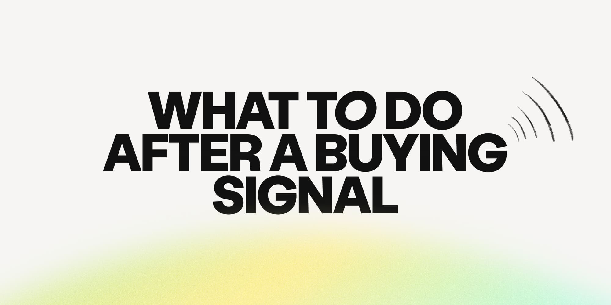 What to do after a buying signal: 5 Account-Based sales plays