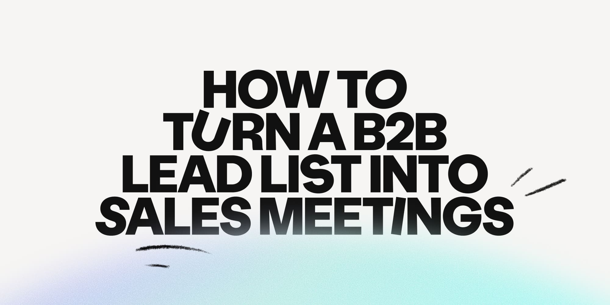 How to turn a B2B lead list into sales meetings