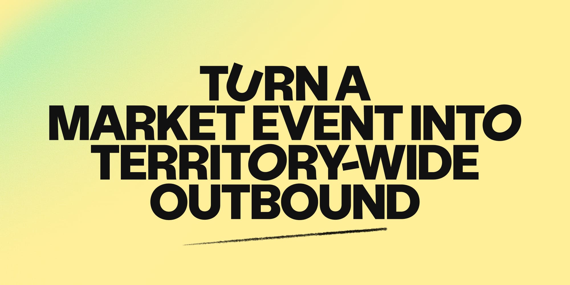 How to turn a market event into territory-wide outbound
