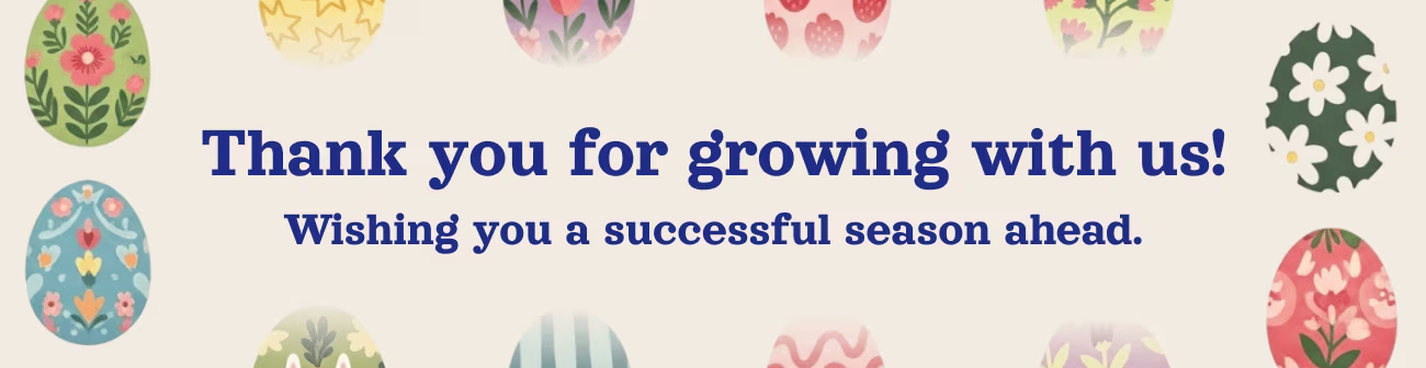 Spring-themed banner with the message “Thank you for growing with us! Wishing you a successful season ahead.” The design features colorful, patterned Easter eggs with floral and geometric designs on a light beige background, symbolizing growth, renewal, and appreciation.