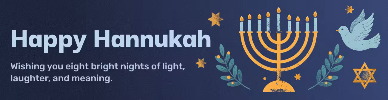 Hanukkah banner with the message “Happy Hanukkah. Wishing you eight bright nights of light, laughter, and meaning.” The design features a glowing menorah, Star of David, dove, olive branches, and golden stars on a dark blue background, symbolizing peace, hope, and the Festival of Lights.