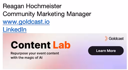 Goldcast email signature example with ad banner promoting their Content Lab with a button that says 'Learn More'.