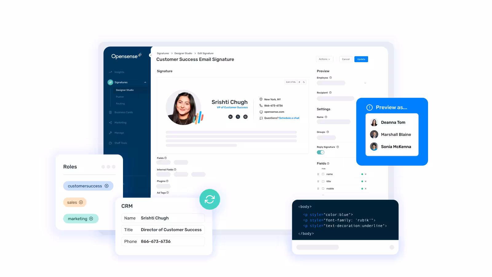 Opensense Designer Studio interface displaying the editing view for a Customer Success email signature. The screen shows a sample signature labeled Srishti Chugh with contact details, social icons, and layout fields. Surrounding panels highlight CRM-synced information, role tagging, field controls, HTML editing options, and a ‘Preview as’ selector with users Deanna Tom, Marshall Blaine, and Sonia McKenna—demonstrating centralized customization and testing of employee email signatures.