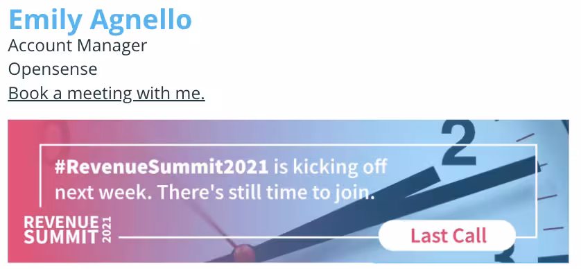 Opensense email signature for Emily Agnello with job title and meeting-booking link, followed by an email ad banner reminding recipients that Revenue Summit 2021 begins next week, featuring a clock background and a ‘Last Call’ CTA.