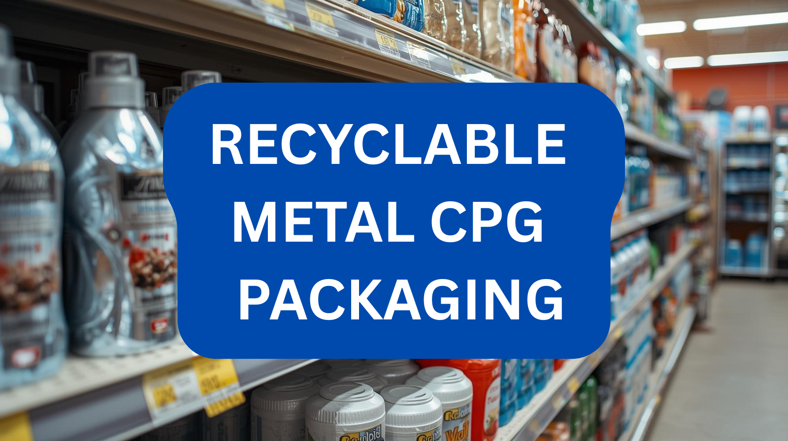 3 Metal Packaging Solutions For CPG Brands Ditching Plastic
