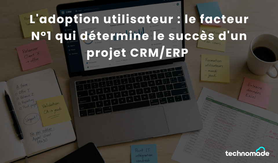 L'adoption utilisateur : le facteur n°1 qui détermine le succès d'un projet CRM/ERP 