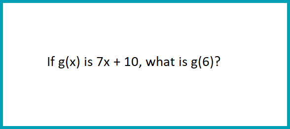 If g(x) is 7x + 10, what is g(6)?