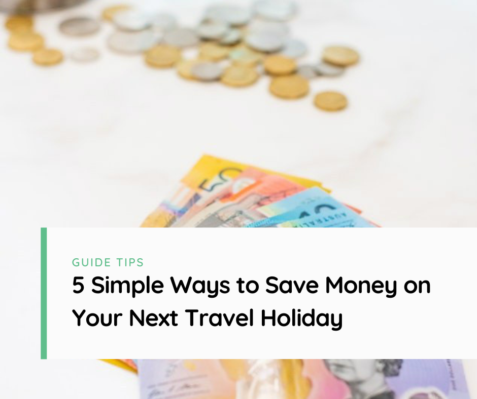5 Simple Ways to Save Money on Your Next Travel Holiday
