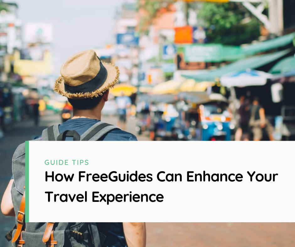 Uncovering Hidden Gems: How FreeGuides Can Enhance Your Travel Experience