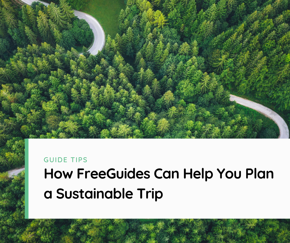 Eco-Friendly Travel: How FreeGuides Can Help You Plan a Sustainable Trip