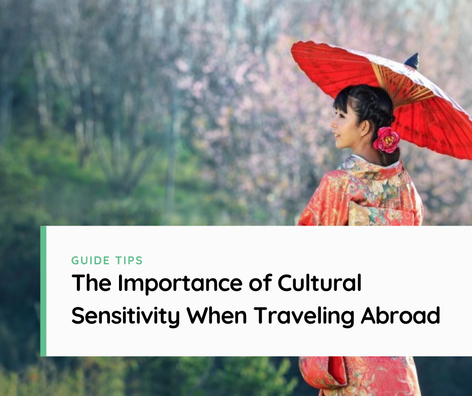 The Importance of Cultural Sensitivity When Traveling Abroad