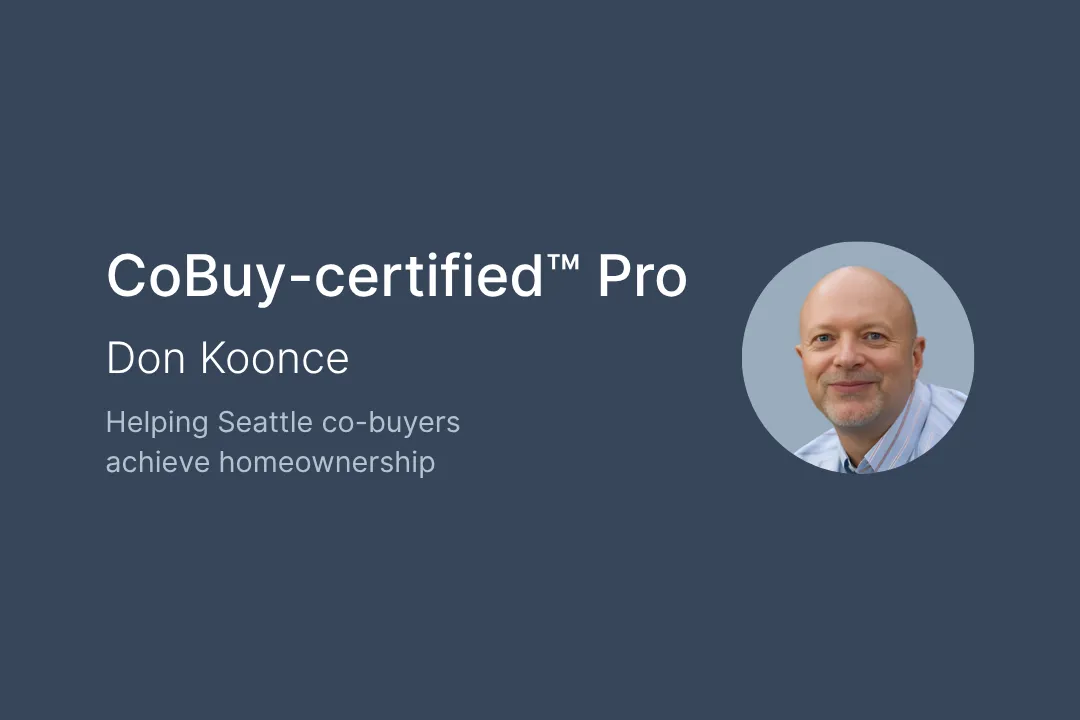 Don Koonce, CoBuy-certified™ Pro in Seattle, helps friends and families co-buy homes through CoBuy’s platform.