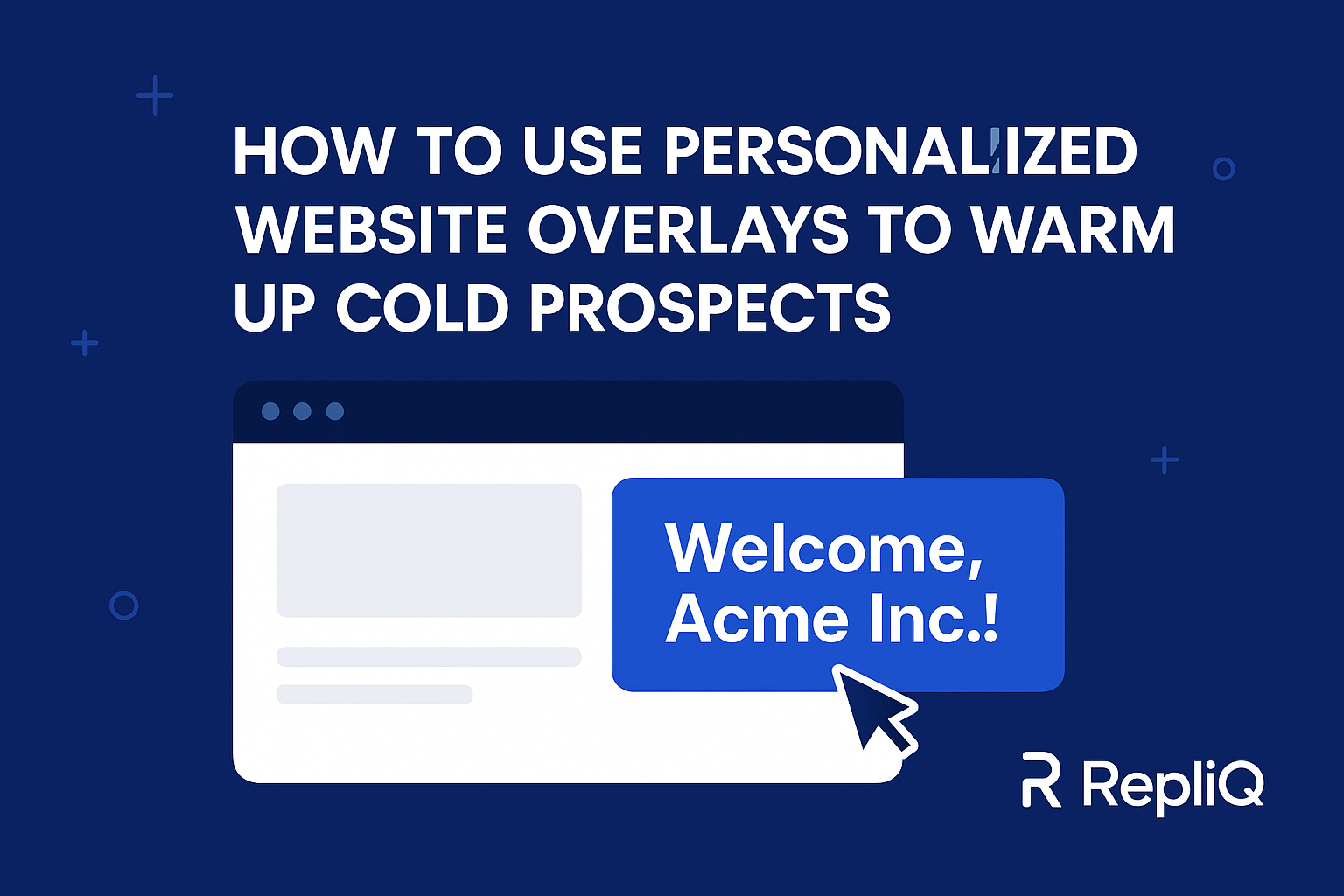 How to Use Personalized Website Overlays to Warm Up Cold Prospects